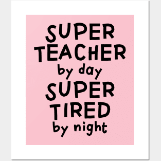 Super teacher by day super tired by night - funny teacher gift Posters and Art